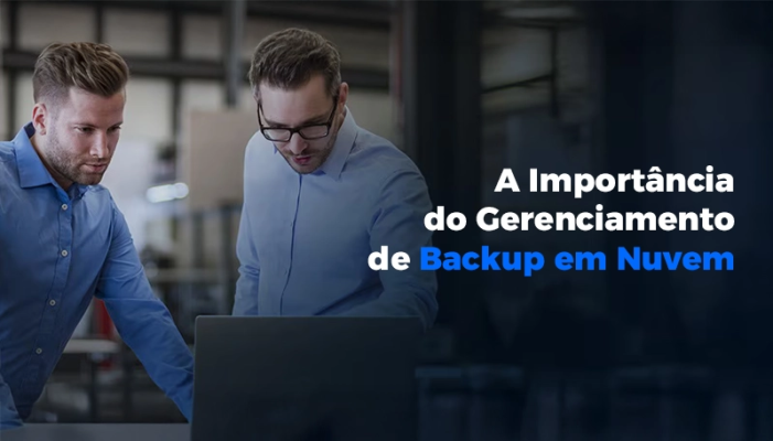 A Importância do Gerenciamento de Backup em Nuvem: Boas Práticas, Monitoramento e Restauração Eficiente